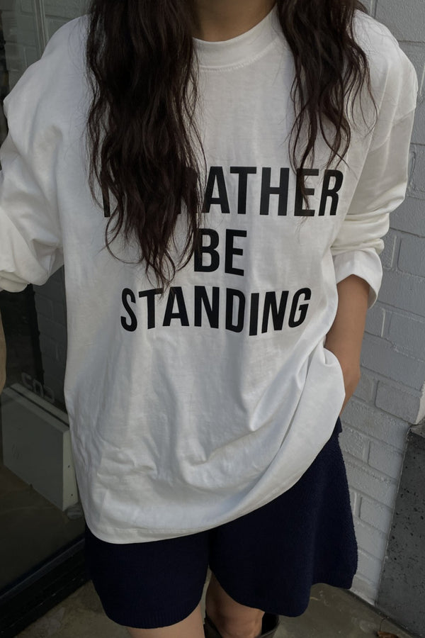 Rather Be Standing Tee